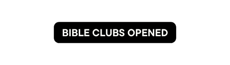 Bible Clubs Opened